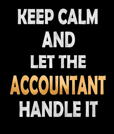 Keep Calm and let the Accountant Handle It